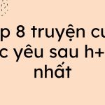 Top 8 truyện cưới trước yêu sau h+ hay nhất